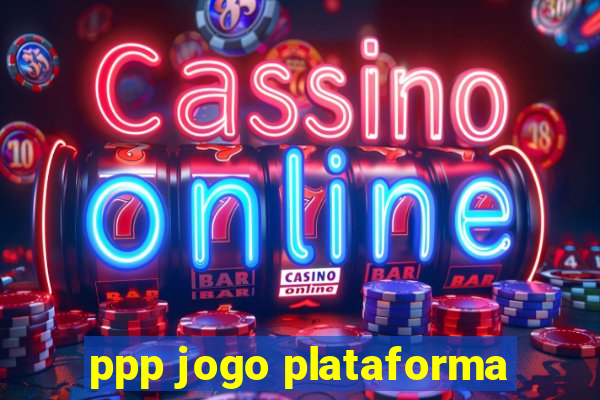 ppp jogo plataforma